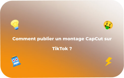 Comment publier un montage CapCut sur TikTok ?