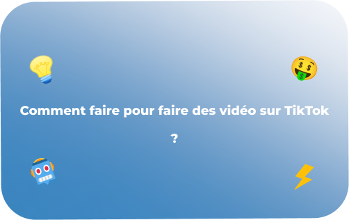 Comment faire pour faire des vidéo sur TikTok ?